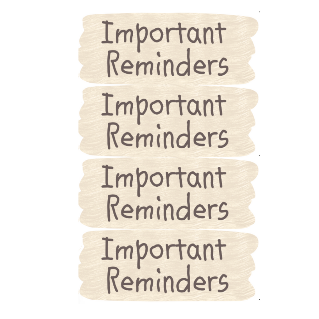 Important Reminders