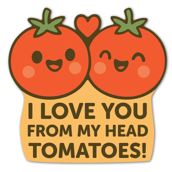 I Love You From My Head Tomatoes Pun Decal - My Wonderful Walls