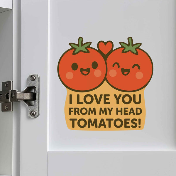 I Love You From My Head Tomatoes Pun Decal - My Wonderful Walls