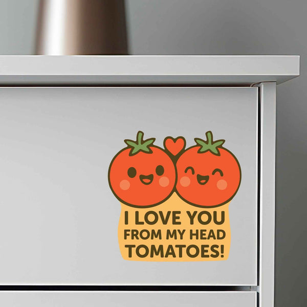 I Love You From My Head Tomatoes Pun Decal - My Wonderful Walls
